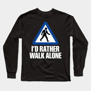 I'd Rather Walk Alone - CHE - white Long Sleeve T-Shirt